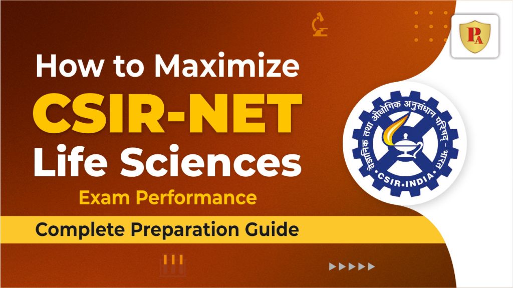 How to Maximize CSIR UGC NET Life Sciences Exam Performance – Complete Preparation Guide