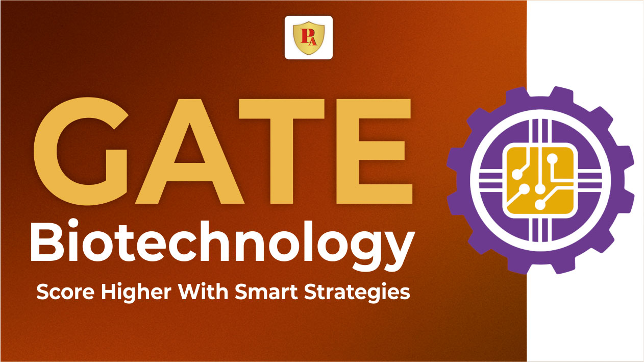 Top Exam Prep Boosts for GATE Biotechnology – Score Higher With Smart Strategies