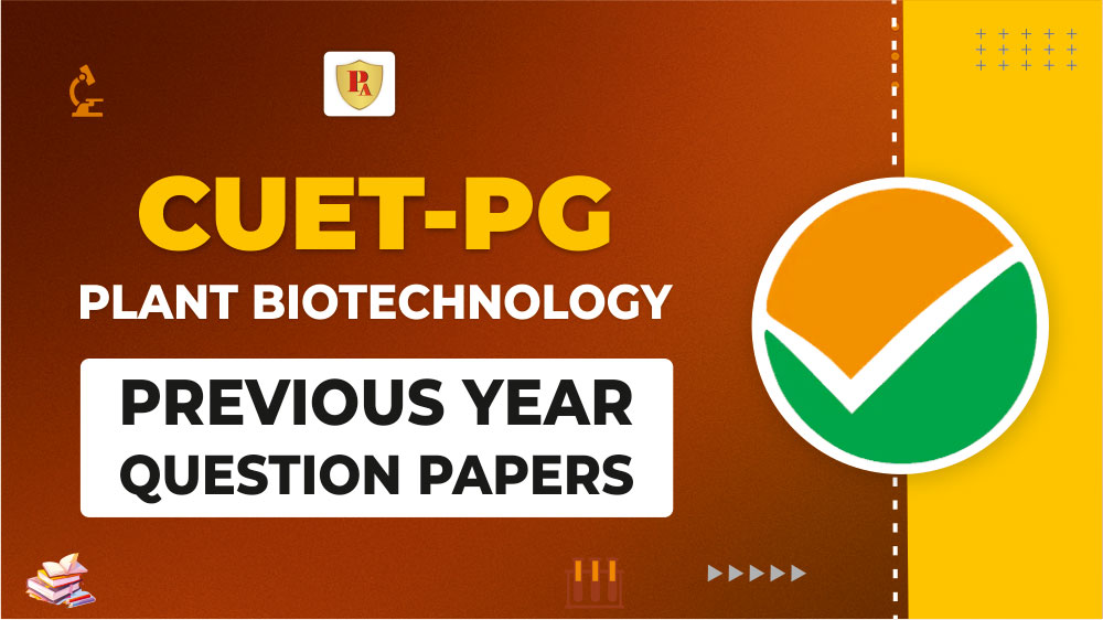 CUET-PG Plant Biotechnology - Previous Year Question Papers
